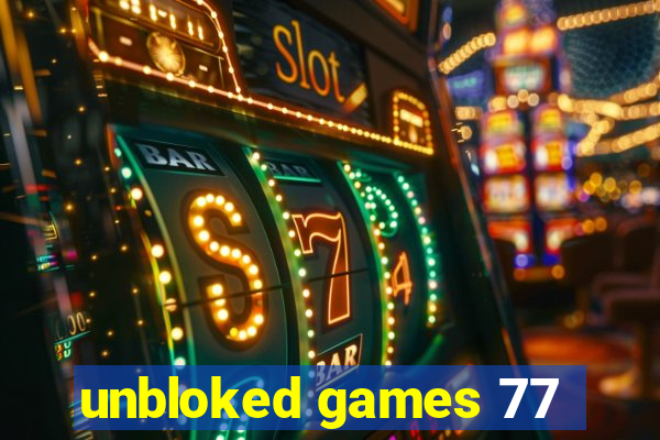 unbloked games 77